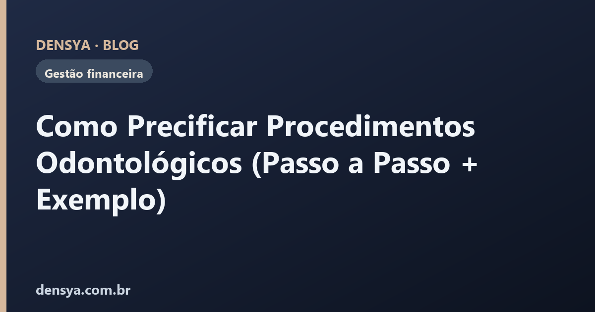 Como Precificar Procedimentos Odontológicos (Passo a Passo + Exemplo)